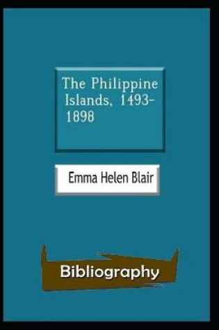 Cover of The Philippine Islands 1493-1898 Annotated & Unique Illustration