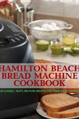 Cover of Hamilton Beach Bread Machine Cookbook