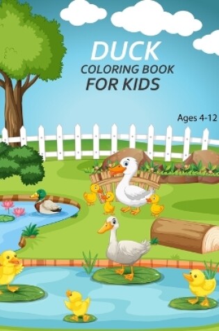 Cover of Duck Coloring Book For Kids Ages 4-12