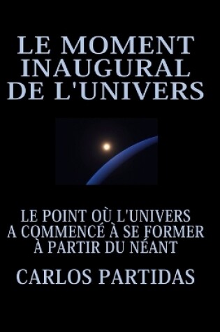 Cover of Le Moment Inaugural de l'Univers