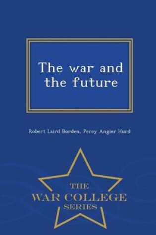 Cover of The War and the Future - War College Series