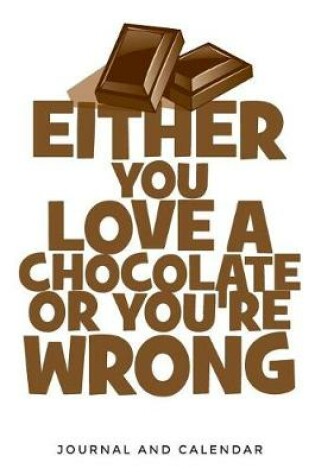 Cover of Either You Love A Chocolate Or You're Wrong