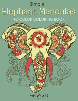 Book cover for Simple Elephant Mandalas to Color Coloring Book