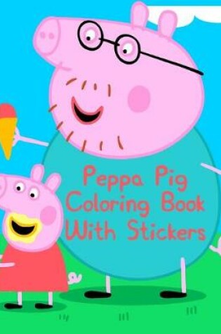 Cover of Peppa Pig Coloring Book With Stickers