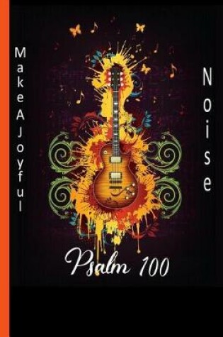 Cover of Psalm 100 Make A Joyful Noise Guitar Composition Notebook