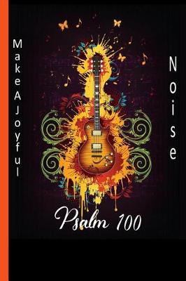 Book cover for Psalm 100 Make A Joyful Noise Guitar Composition Notebook