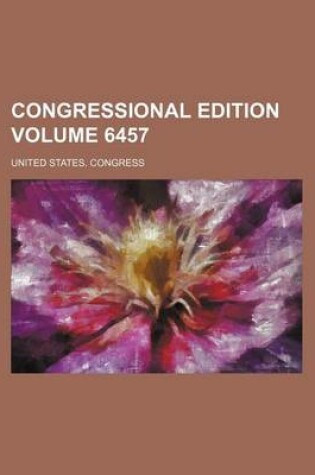 Cover of Congressional Edition Volume 6457