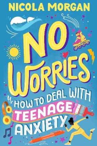 Cover of No Worries: How to Deal With Teenage Anxiety