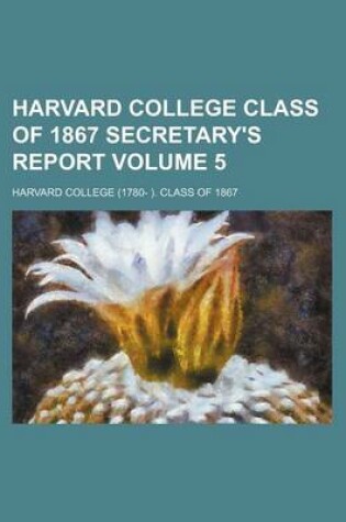 Cover of Harvard College Class of 1867 Secretary's Report Volume 5