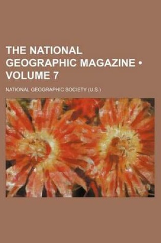Cover of The National Geographic Magazine (Volume 7)
