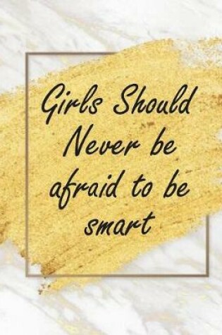 Cover of Girl Should Never Be Afraid To Be Smart