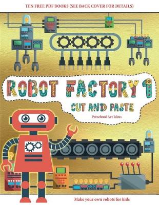 Book cover for Preschool Art Ideas (Cut and Paste - Robot Factory Volume 1)