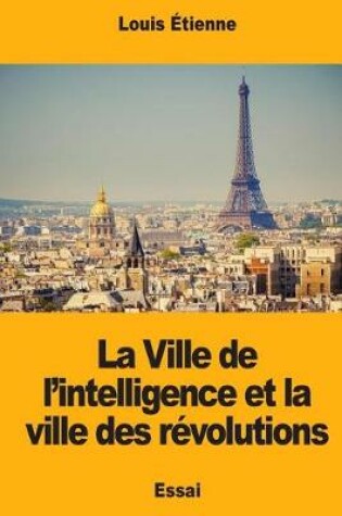 Cover of La Ville de l'Intelligence Et La Ville Des R volutions