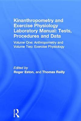 Cover of Kinanthropometry and Exercise Physiology Laboratory Manual: Tests, Procedures and Data