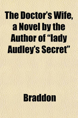 Book cover for The Doctor's Wife, a Novel by the Author of "Lady Audley's Secret"