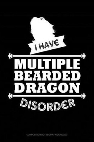 Cover of I Have Multiple Bearded Dragon Disorder