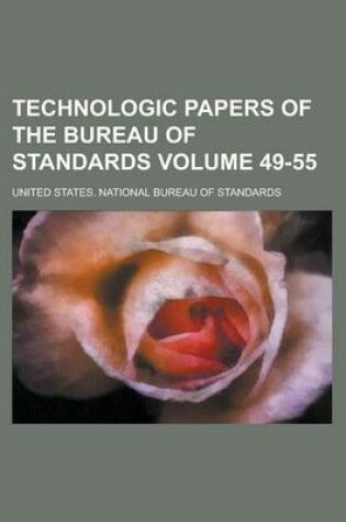 Cover of Technologic Papers of the Bureau of Standards Volume 49-55