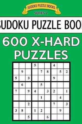 Cover of Sudoku Puzzle Book, 600 EXTRA HARD Puzzles