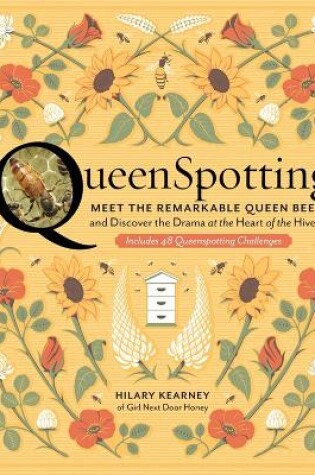 Cover of QueenSpotting: Meet the Remarkable Queen Bee and Discover the Drama at the Heart of the Hive