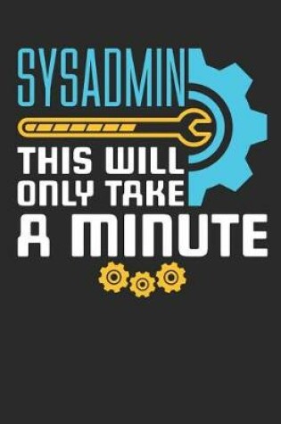 Cover of Sysadmin This Will Only Take A Minute