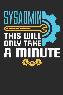 Book cover for Sysadmin This Will Only Take A Minute