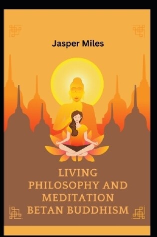 Cover of Living Philosophy And Meditation Betan Buddhism