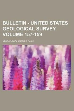 Cover of Bulletin - United States Geological Survey Volume 157-159