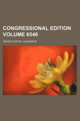 Cover of Congressional Edition Volume 6546