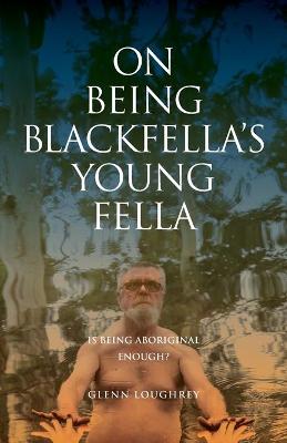 Book cover for On Being Blackfella's Young Fella