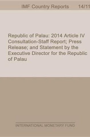 Cover of Republic of Palau: 2014 Article IV Consultation-Staff Report; Press Release; And Statement by the Executive Director for the Republic of Palau