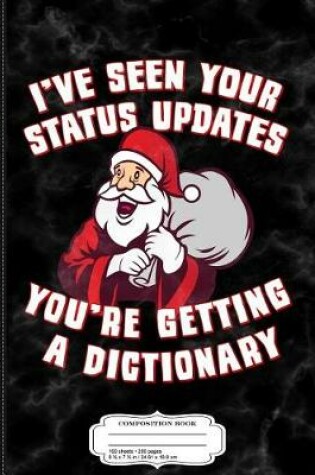 Cover of I've Seen Your Status Updates Santa Composition Notebook