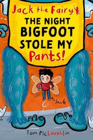 Cover of Jack the Fairy: The Night Bigfoot Stole my Pants