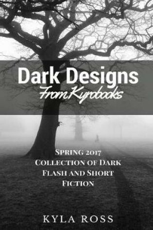 Cover of Dark Designs from Kyrobooks