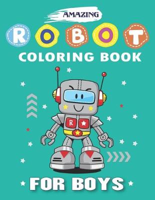 Book cover for Amazing Robot Coloring Book for Boys