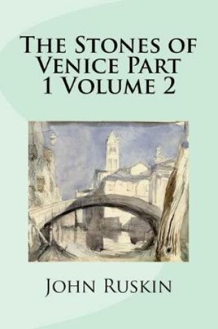 Cover of The Stones of Venice Part 1 Volume 2