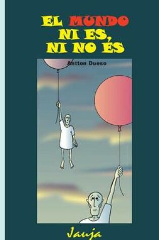 Cover of El mundo ni es, ni no es