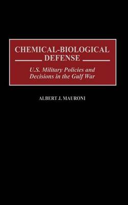 Book cover for Chemical-Biological Defense: U.S. Military Policies and Decisions in the Gulf War