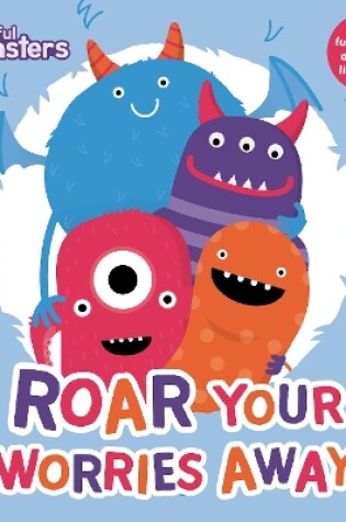 Cover of Mindful Monsters: Roar Your Worries Away