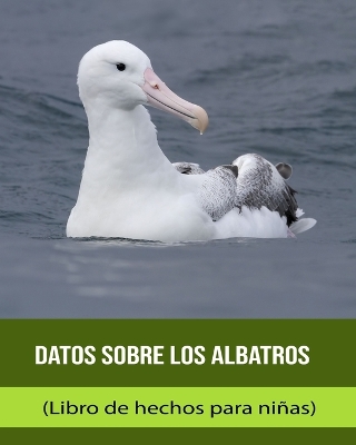 Book cover for Datos sobre los Albatros (Libro de hechos para niñas)
