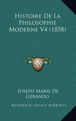 Book cover for Histoire de La Philosophie Moderne V4 (1858)