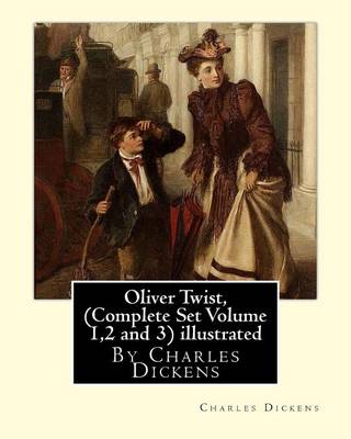 Book cover for Oliver Twist, By Charles Dickens (Complete Set Volume 1,2 and 3) A NOVEL illustrated