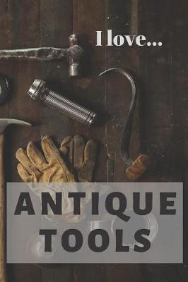 Book cover for I Love Antique Tools