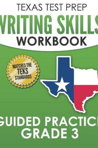 Cover of TEXAS TEST PREP Writing Skills Workbook Guided Practice Grade 3