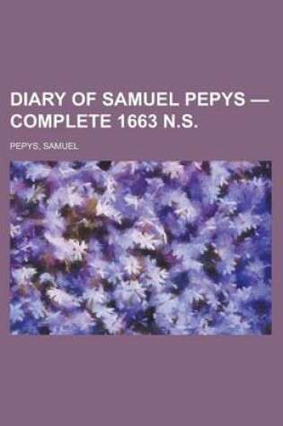 Cover of Diary of Samuel Pepys - Complete 1663 N.S.