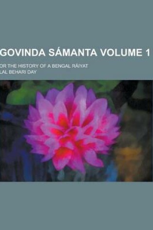 Cover of Govinda Samanta; Or the History of a Bengal Raiyat Volume 1