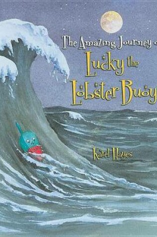 Cover of Amazing Journey of Lucky the Lobster Buoy