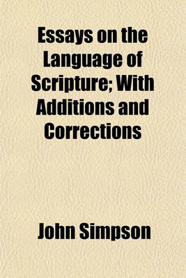 Book cover for Essays on the Language of Scripture; With Additions and Corrections