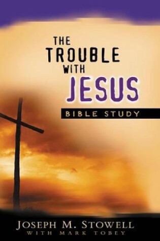 Cover of Trouble With Jesus Bible Study