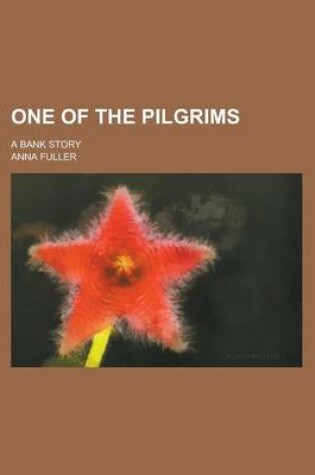 Cover of One of the Pilgrims; A Bank Story