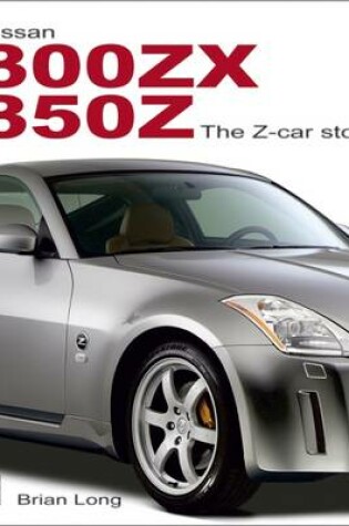 Cover of Nissan 300ZX/350Z The Z-car Story